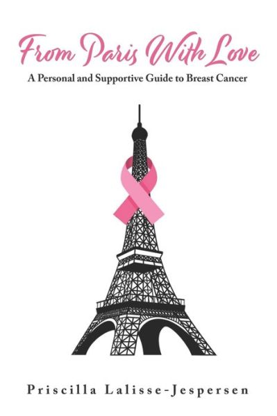 Cover for Lalisse-Jespersen Priscilla Lalisse-Jespersen · From Paris With Love: A Personal and Supportive Guide to Breast Cancer (Pocketbok) (2021)