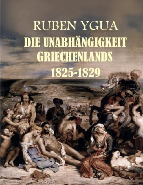 Cover for Ruben Ygua · Die Unabhangigkeit Griechenlands (Paperback Bog) (2021)
