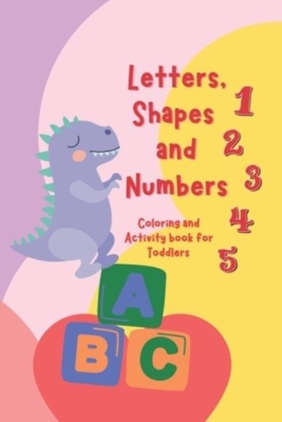 Cover for Rodin Grajo · Letters, Shapes, and Numbers Coloring and Activity Book: Pre-school Activity Coloring Workbook Trace and Learn Letters, Numbers, Shapes, and More (Paperback Book) (2021)