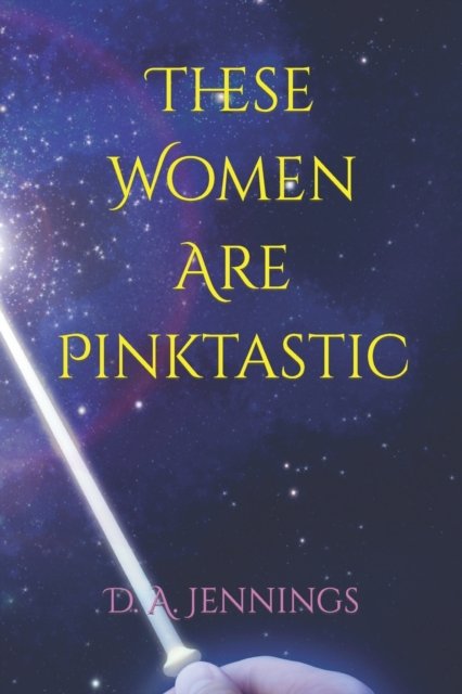 Cover for D a Jennings · These Women Are Pinktastic - The Pptc (Paperback Book) (2021)