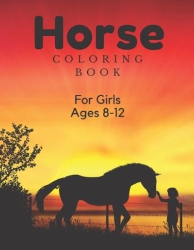 Cover for Jaimlan Fox · Horse Coloring Book For Girls Ages 8-12: For Kids 4-8, 8-12 And Adults: 37 Colouring Pages For Horse Lovers (Paperback Book) (2021)