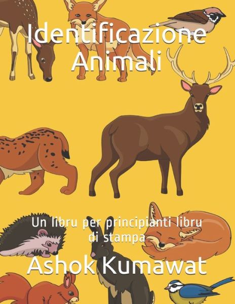 Identificazione Animali: Un libru per principianti libru di stampa - Ashok Kumawat - Książki - Independently Published - 9798725750515 - 21 marca 2021