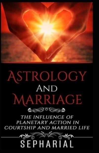 Cover for Sepharial · Astrology and Marriage illustrated (Pocketbok) (2021)