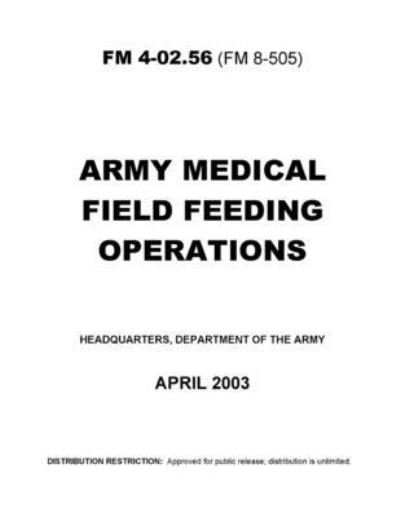 Cover for U S Army · FM 4-02.56 Army Medical Field Feeding Operations (Pocketbok) (2021)