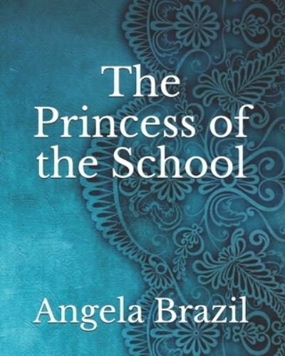 Cover for Angela Brazil · The Princess of the School (Paperback Book) (2021)