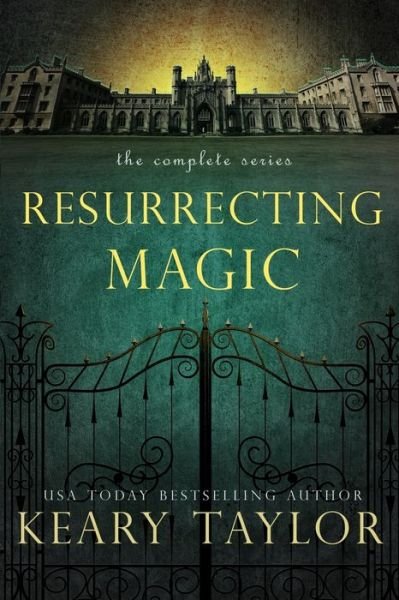 Resurrecting Magic: The Complete Series - Keary Taylor - Livres - Independently Published - 9798824028515 - 11 mai 2022