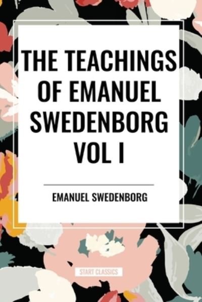 Cover for Emanuel Swedenborg · The Teachings of Emanuel Swedenborg Vol I (Paperback Book) (2024)