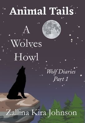Cover for Zallina Kira Johnson · A Wolves Howl (Hardcover bog) (2022)