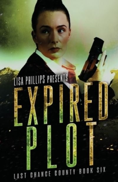 Cover for Lisa Phillips · Expired Plot - Last Chance County (Pocketbok) (2022)