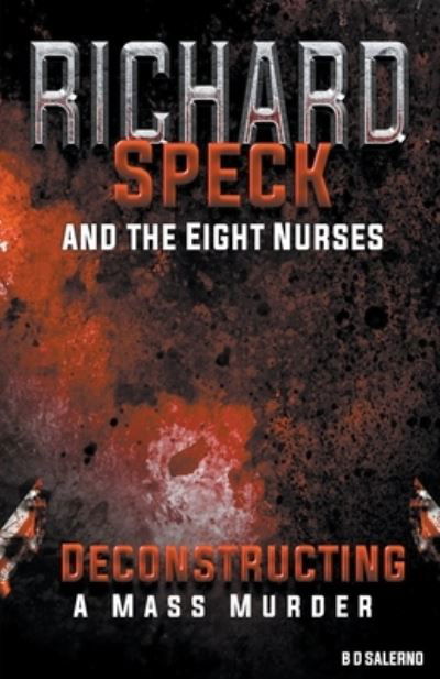 Cover for B. D. Salerno · Richard Speck and the Eight Nurses (Bok) (2023)