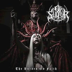 Burden Ov Faith - Ov Sulfur - Music - Century Media - 0196587828516 - March 24, 2023