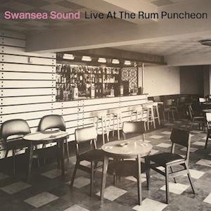 Cover for Swansea Sound · Live at the Rum Puncheon (LP) (2021)