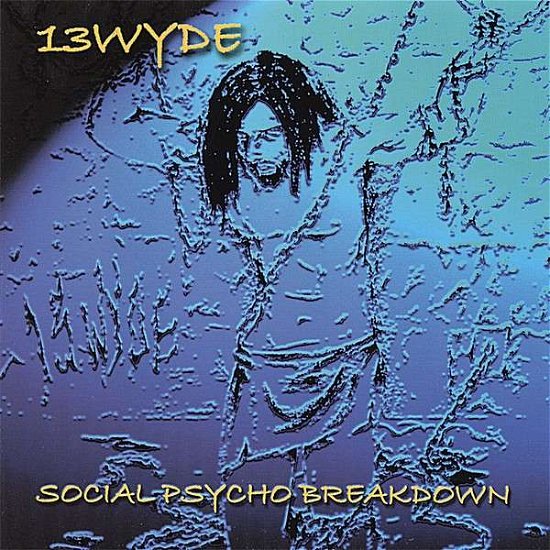 Social Psycho Breakdown - 13 Wyde - Música -  - 0634479496516 - 30 de janeiro de 2007