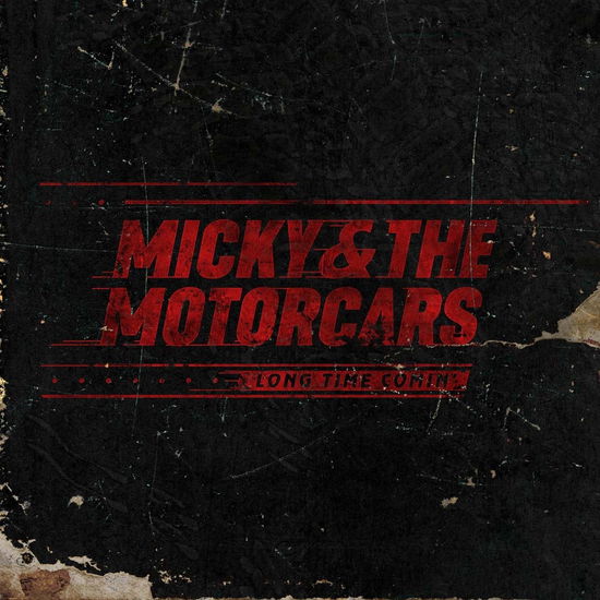 Long Time Comin - Micky and The Motorcars - Musik - MICKY AND THE MOTORCARS - 0644216809516 - 1 november 2019