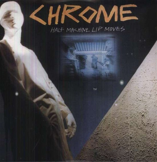 Half Machine Lip Moves - Chrome - Muziek - CYHL - 0725543978516 - 11 juni 2013