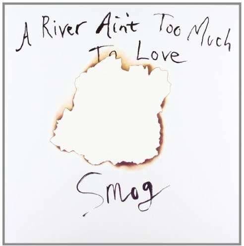 A River Ain't Too Much to Love - Smog - Music - Drag City - 0762189201516 - May 27, 2008