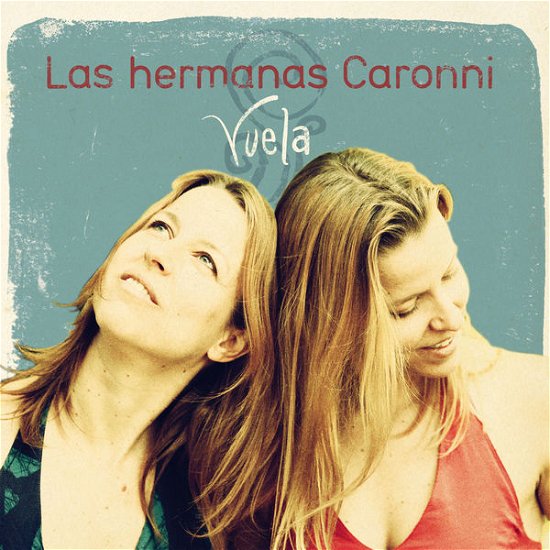 Vuela - Las Hermanas Caronni - Muziek - L'AUTRE - 3521383423516 - 25 oktober 2013