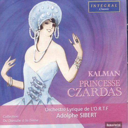 Princesse Czardas - E. Kalman - Muzyka - INTEGRAL CLASSICS - 3576072211516 - 27 września 2007