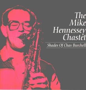 Cover for Mike Chastet Hennessey · Shades Of Chas Burchell (CD) [Limited edition] (1994)