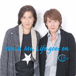 You & Me. Life Goes On/saikou No Yeah!! - Duo - Music - DUO LABEL - 4526180400516 - November 9, 2016