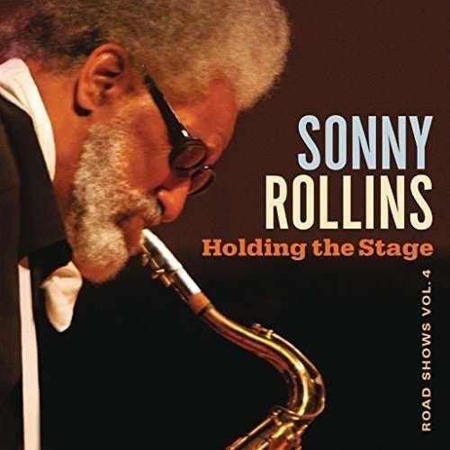 Cover for Sonny Rollins · Holding the Stage (Road Shows Vol 4) (CD) (2016)