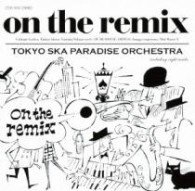Cover for Tokyo Ska Paradise Orchest · On the Remix (CD) [Japan Import edition] (2012)