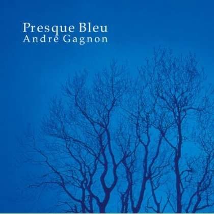 Cover for Andre Gagnon · Presque Bleu (CD) (2012)