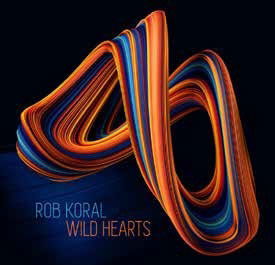 Cover for Rob Koral · Wild Hearts (CD) (2021)