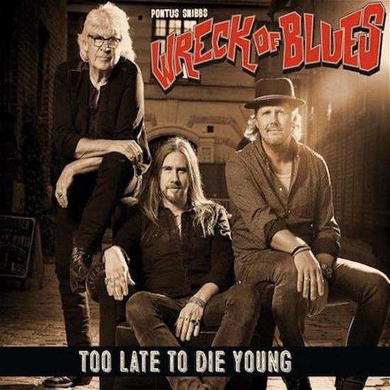 Pontus Snibb's Wrech Of Blues · Too Late To Die Young (CD) (2018)