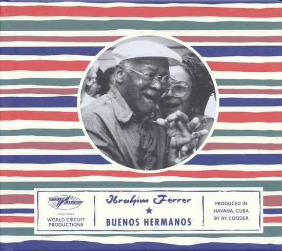 Buenos Hermanos - Ibrahim Ferrer - Musiikki - WORLD CIRCUIT - 5056032306516 - maanantai 11. huhtikuuta 2016