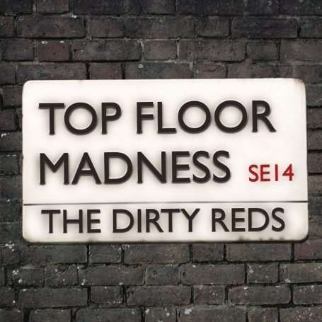 Top Floor Madness - Dirty Reds - Music - CASKET - 5060047114516 - October 19, 2009