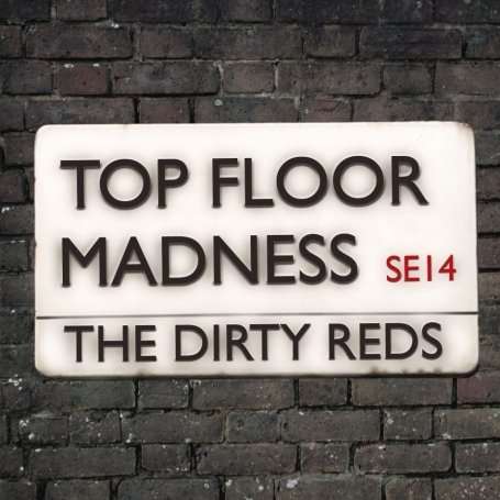 Top Floor Madness - Dirty Reds - Musik - CASKET - 5060047114516 - 19. oktober 2009