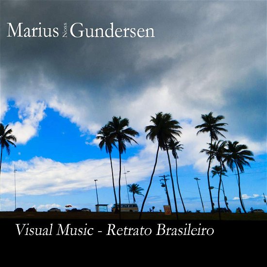 Cover for Marius Noss Gundersen · Visual Music- Retrato Brasileiro (CD) (2012)