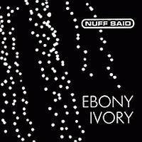 Cover for Nuff Said · Ebony Ivory (CD) (2006)