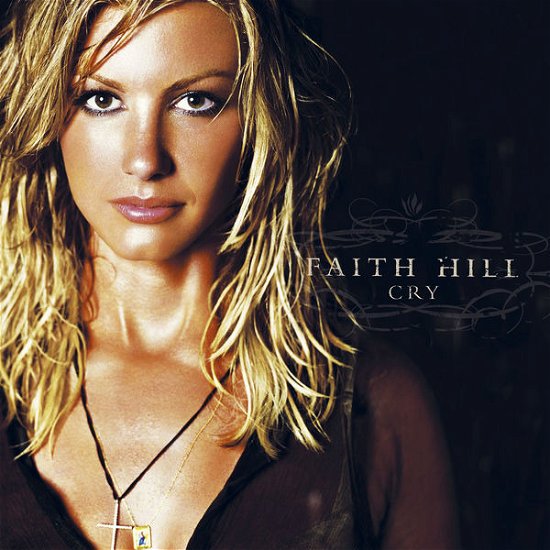 Cry - Faith Hill - Musiikki - Warner - 9325583016516 - keskiviikko 6. toukokuuta 2020