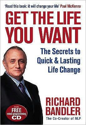 Cover for Richard Bandler · Get the Life You Want (Bog) (2009)