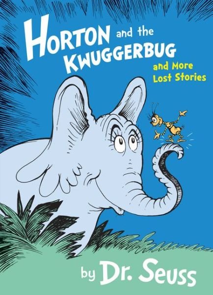 Horton and the Kwuggerbug and More Lost Stories - Dr. Seuss - Bøger - HarperCollins Publishers - 9780008183516 - 9. marts 2017