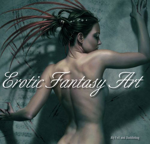 Cover for Aly Fell · Erotic Fantasy Art (Hardcover Book) [First Edition ~1st Printing edition] (2008)