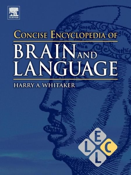 Cover for Harry A. Whitaker · Concise Encyclopedia of Brain and Language - Concise Encyclopedias of Language and Linguistics (Taschenbuch) (2016)