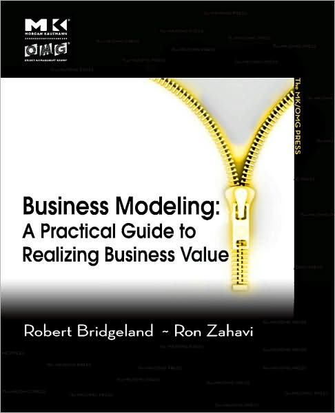Cover for Bridgeland, David M. (CTO, Unisys Global Business Transformation) · Business Modeling: A Practical Guide to Realizing Business Value - The MK/OMG Press (Paperback Book) (2008)