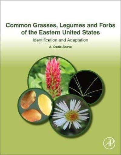 Cover for Abaye, A.Ozzie (Department of Crop and Soil Environmental Sciences, Virginia Polytechnic Institute and State University, Virginia, USA) · Common Grasses, Legumes and Forbs of the Eastern United States: Identification and Adaptation (Paperback Bog) (2018)