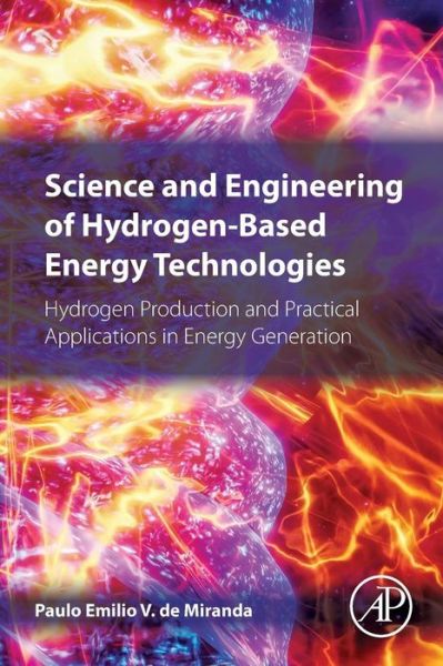 Cover for PauloEmilio Miranda · Science and Engineering of Hydrogen-Based Energy Technologies: Hydrogen Production and Practical Applications in Energy Generation (Paperback Book) (2018)
