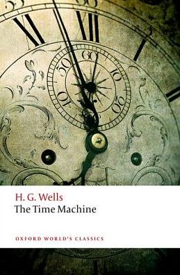 Cover for H. G. Wells · The Time Machine - Oxford World's Classics (Paperback Book) (2017)