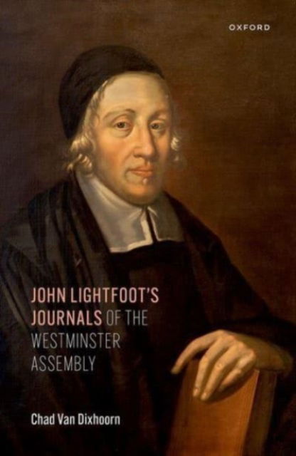 Cover for Chad Van Dixhoorn · John Lightfoot's Journals of the Westminster Assembly (Hardcover Book) (2023)