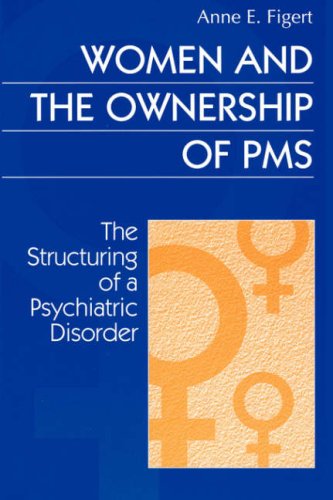 Cover for Anne Figert · Women and the Ownership of PMS: The Structuring of a Psychiatric Disorder (Paperback Book) (1996)