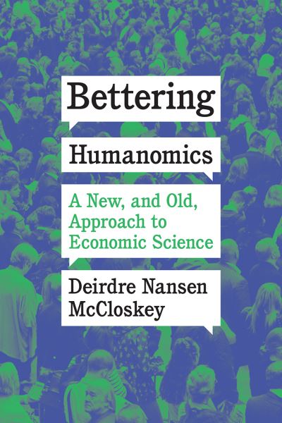 Cover for Deirdre Nansen McCloskey · Bettering Humanomics: A New, and Old, Approach to Economic Science (Pocketbok) (2023)