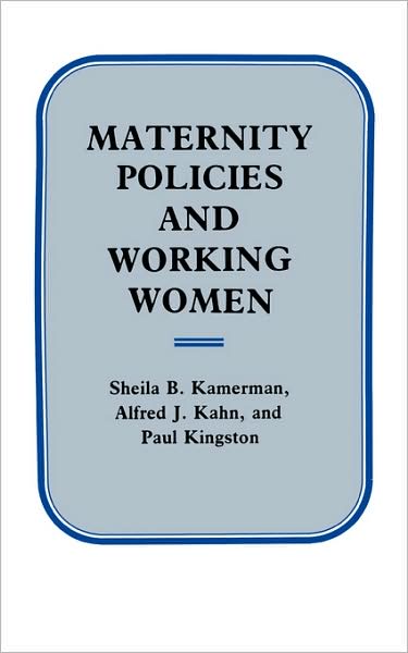 Cover for Sheila B. Kamerman · Maternity Policies and Working Women (Taschenbuch) (1985)