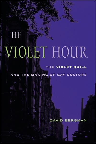 Cover for David Bergman · The Violet Hour: The Violet Quill and the Making of Gay Culture - Between Men-Between Women: Lesbian and Gay Studies (Paperback Book) (2004)