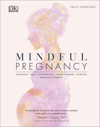 Cover for Tracy Donegan · Mindful Pregnancy: Meditation, Yoga, Hypnobirthing, Natural Remedies, and Nutrition – Trimester by Trimester (Hardcover Book) (2020)