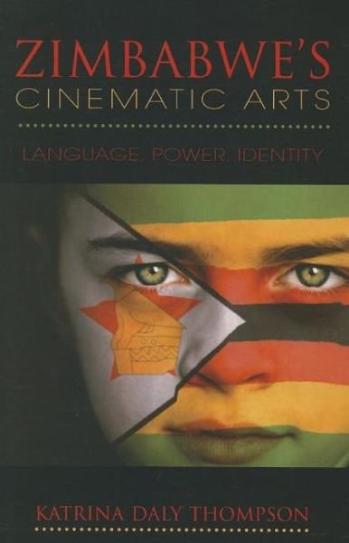 Cover for Katrina Daly Thompson · Zimbabwe's Cinematic Arts: Language, Power, Identity (Paperback Book) (2012)